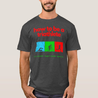 Camiseta How To Be A Triathlete 2