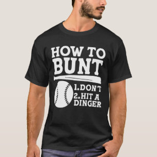 Camiseta How to Bunt: Don't . Hit a Dinger - Funny Baseball