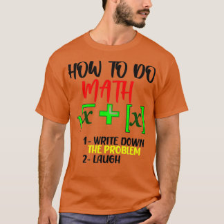 CAMISETA HOW TO DO MATH 1 WRITE DOWN THE PROBLEM 2 LAUGH