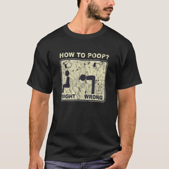 Camiseta How To Poop Wrong Right Human  Saying (Frente)