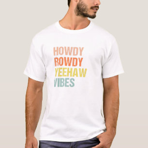 Camiseta Howdy Rowdy Yeehaw Vibes País Ocidental Sul