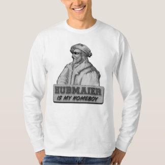 Camiseta Hubmaier is my Homeboy