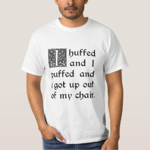 Camiseta Huffed e soprado e saído de minha cadeira