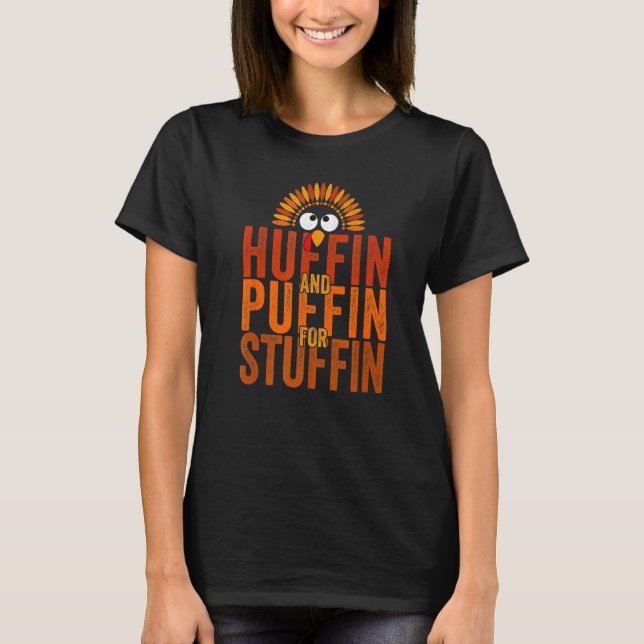 Camiseta Huffin and Puffin for Stuffin Thanksgiving Turkey  (Frente)