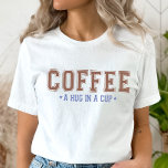 Camiseta Hug in a Cup T-Shirt, Funny Coffee Shirt<br><div class="desc">Introducing our "Coffee, a hug in a cup" shirt - the perfect choice for coffee lovers everywhere. This stylish and comfortable shirt features a fun and trendy design that's sure to make a statement. Made with high-quality material, this shirt is both soft and durable, making it the perfect addition to...</div>