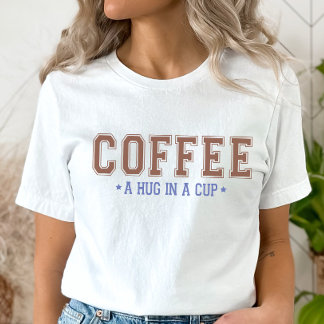 Camiseta Hug in a Cup T-Shirt, Funny Coffee Shirt
