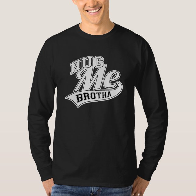 Camiseta Hug Me Brotha (Frente)