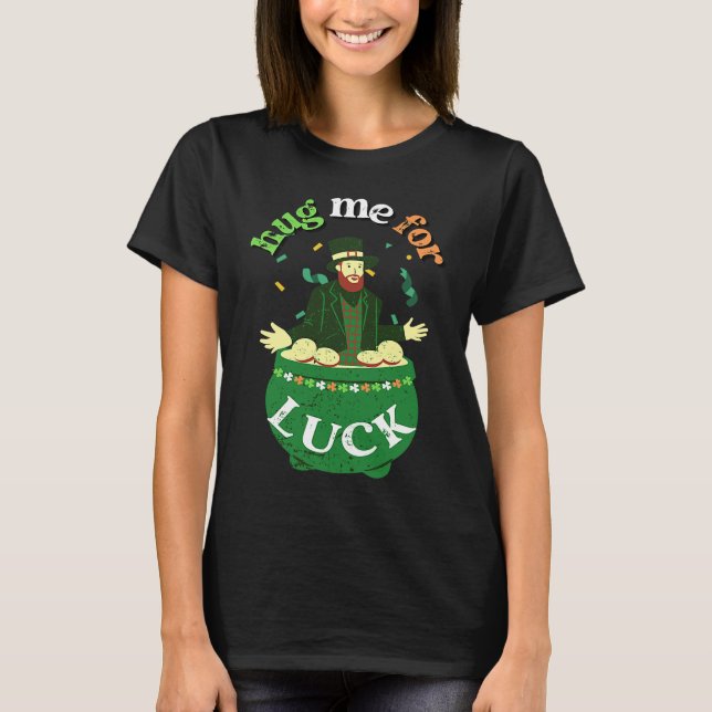 Camiseta Hug Me For Luck  St Saint Patrick's Day Irish (Frente)