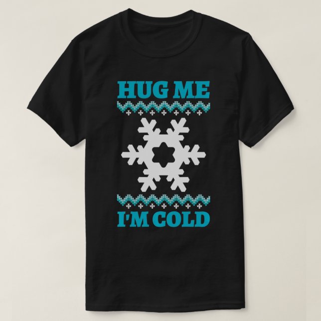 Camiseta Hug Me I'm Cold  (Frente do Design)