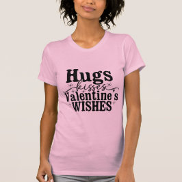 Camiseta Hugs Kisses Valentine’s Wishes Cute Romantic Quote