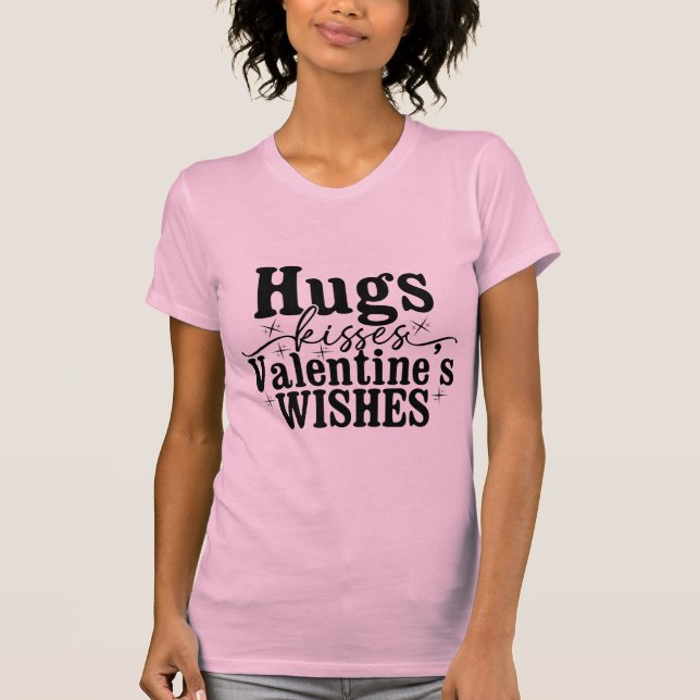 Camiseta Hugs Kisses Valentine’s Wishes Cute Romantic Quote (Frente)