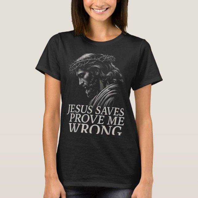 Camiseta Hugvyn Jesus Saves, Prove Me Wrong Christian Faith (Frente)