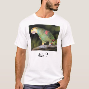 Camiseta Huh? T-shirt do papagaio