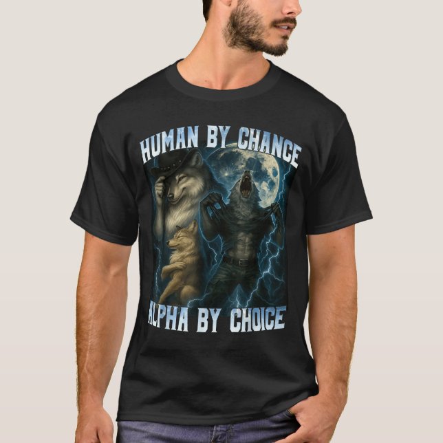 Camiseta Human By Chance Alpha By Choice Funny Alpha Wolves (Frente)