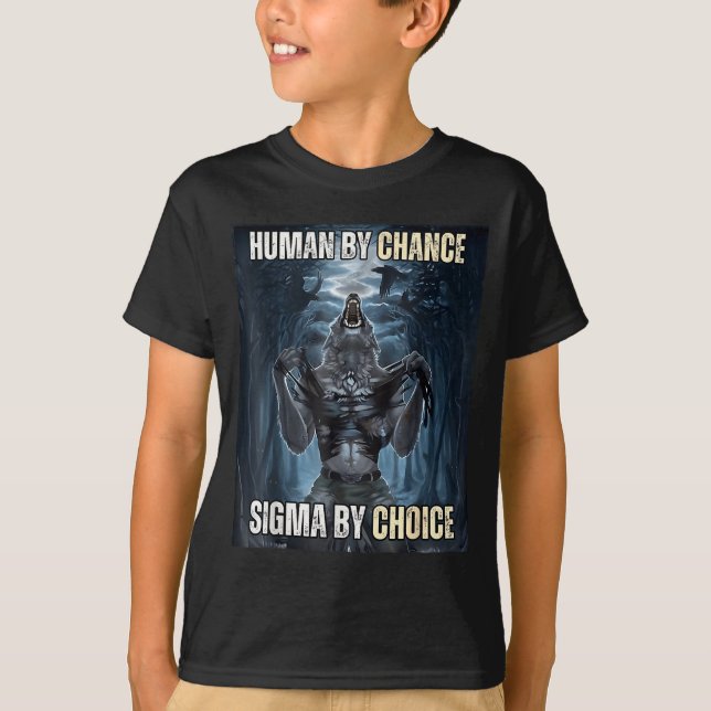 Camiseta Human By Chance Sigma By Choice Cool Funny Wolf Me (Frente)