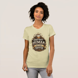 Camiseta Humano Instantâneo Basta Adicionar Café – Amante d