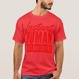 Camiseta Humano Instantâneo Basta Adicionar Café vintage