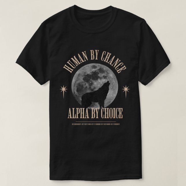 Camiseta Humano Por Chance Alpha Por Escolha, Engraçado Cur (Frente do Design)