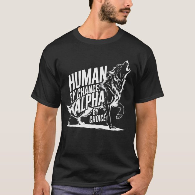 Camiseta Humano Por Chance Alpha Por Escolha Legal Engraçad (Frente)