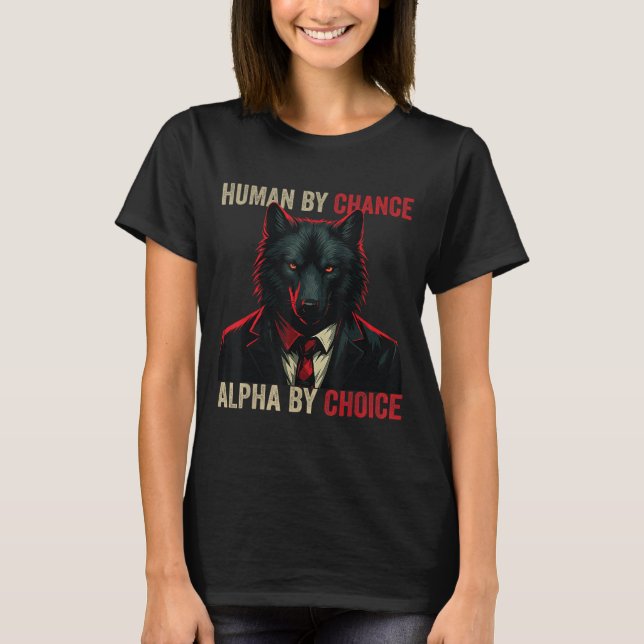 Camiseta Humano Por Chance Alpha Por Escolha Legal Engraçad (Frente)