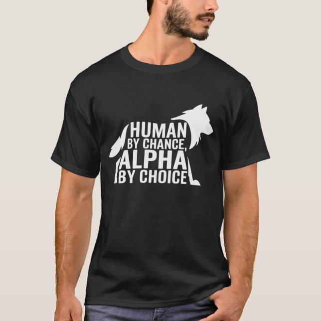Camiseta Humano Por Chance Alpha Por Escolha Legal Engraçad (Frente)