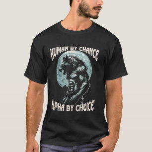 Camiseta Humano Por Chance Alpha Por Escolha Werewolf Alpha