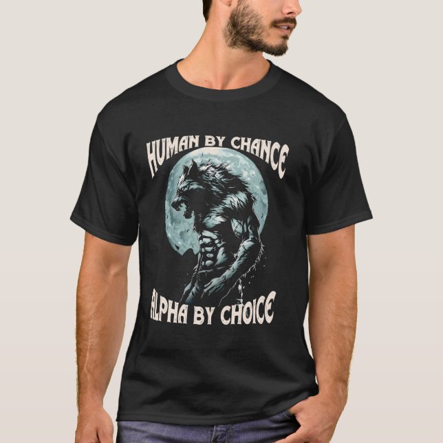 Camiseta Humano Por Chance Alpha Por Escolha Werewolf Alpha (Frente)