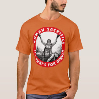 Camiseta Humano Sacrifica o que é Jantado