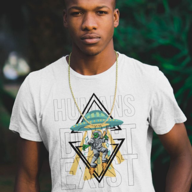 Camiseta Humanos não existem Geeks engraçados Ufo Alienígen (Criador carregado)