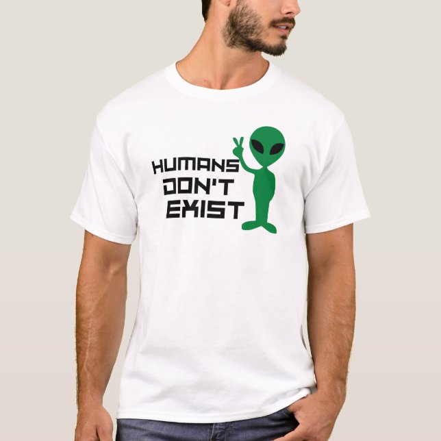 Camiseta Humanos não existem gráficos de alienígena engraça (Frente)