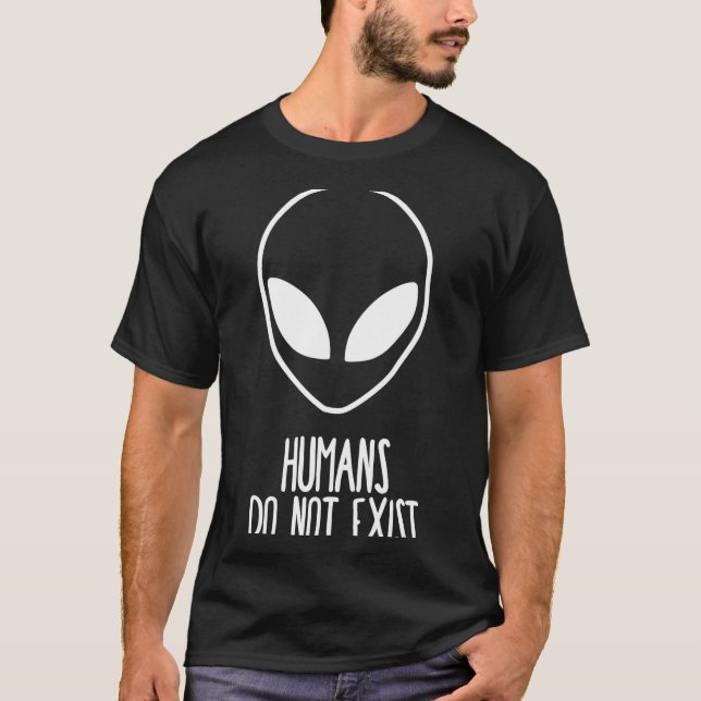 Camiseta Humans Dont Exist  (Frente)