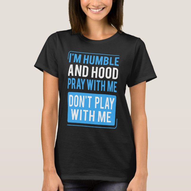 Camiseta Humble and Hood Pray With Me Don't Play With Me (Frente)
