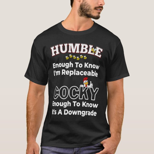Camiseta Humble Enough Replaceable It is a Downgrade (Frente)