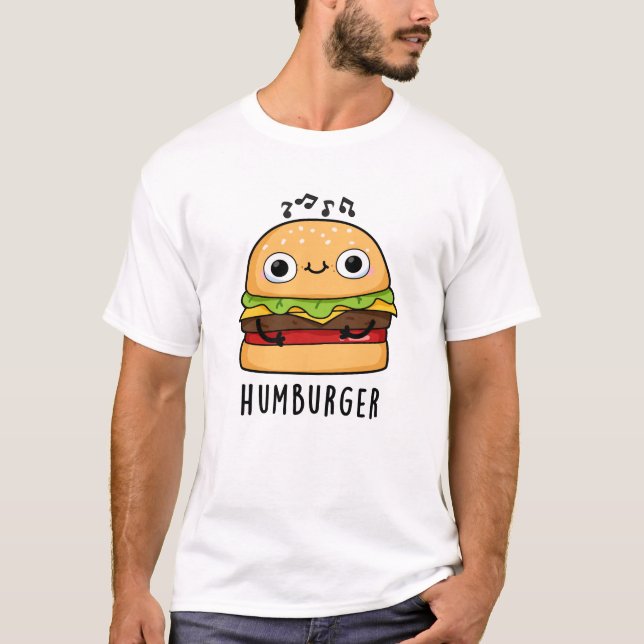 Camiseta Humburger Funny Humming Burger Pun (Frente)