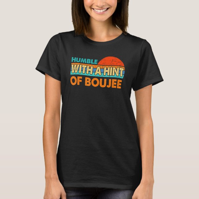 Camiseta Humilde Com Uma Dica Do Boujee 2 (Frente)