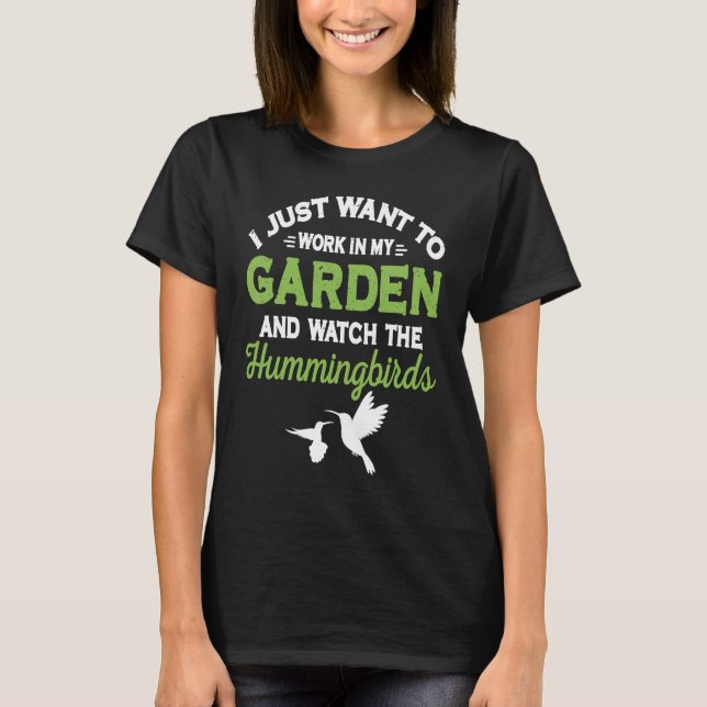 Camiseta Hummingbird Work In My Garden And Watch The Hummin (Frente)