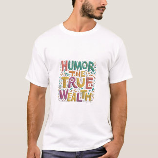 Camiseta Humor A Verdadeira Riqueza