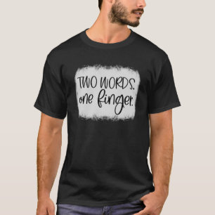 Camiseta Humor Adulto Duas Palavras Um Dedo