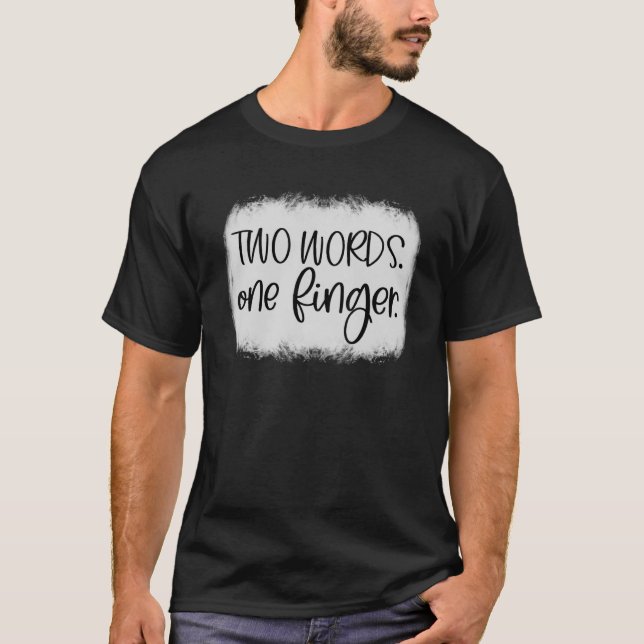 Camiseta Humor Adulto Duas Palavras Um Dedo (Frente)