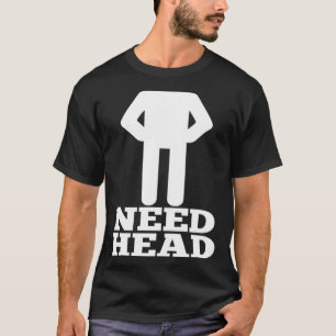 Camiseta Humor Adulto Hilário Piada Suja Precisa de Cabeça