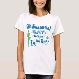 Camiseta Humor Atendedor de Voo, Oh Suzanna disse, não é?