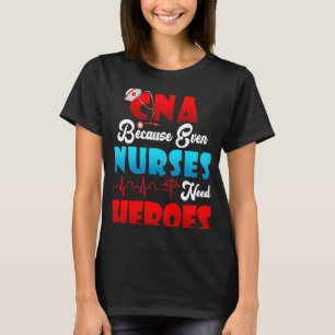 Camiseta Humor Da CNA Porque Até Enfermeiras Precisam De He