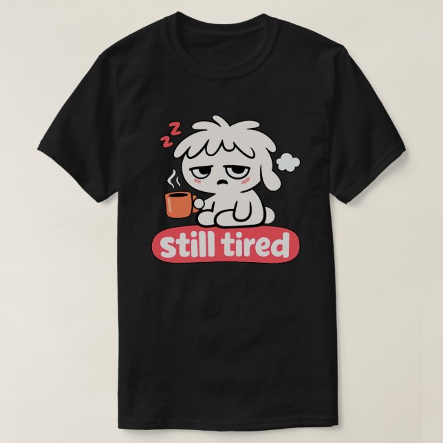 Camiseta Humor de Ainda Cansado – Café Sonolento Fofo (Frente do Design)