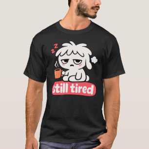 Camiseta Humor de Ainda Cansado – Café Sonolento Fofo