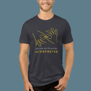 Camiseta Humor de Intérprete ASL – Não Me Pergunte