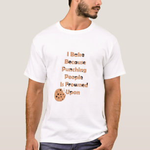 Camiseta Humor de padeiro: Eu Assar por bater Pessoas
