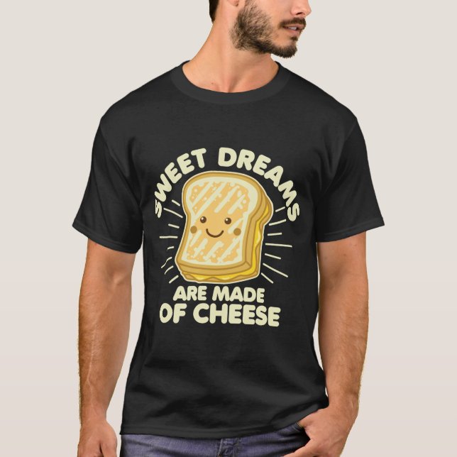 Camiseta Humor de Queijo Grelhado Dizendo Sonhos Doces Gráf (Frente)