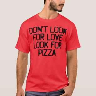 Camiseta Humor Dizendo Que Não Procure Por Amor Procure Piz