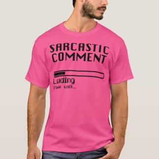 Camiseta Humor do Nerd do Comentário Sarcástico Carregando 