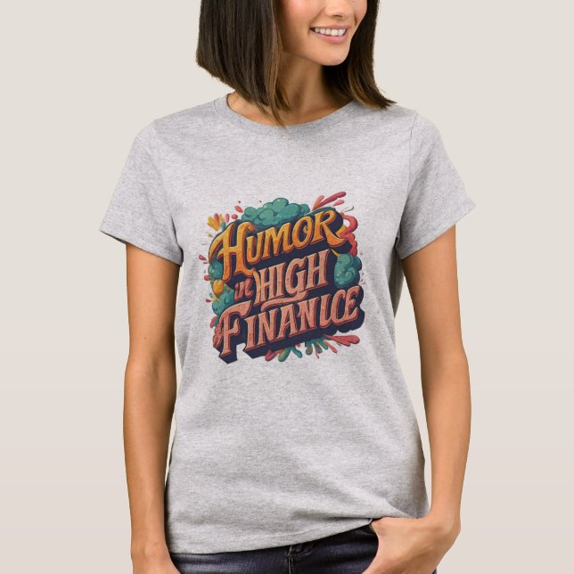 Camiseta "Humor em Altas Finanças." (Frente)